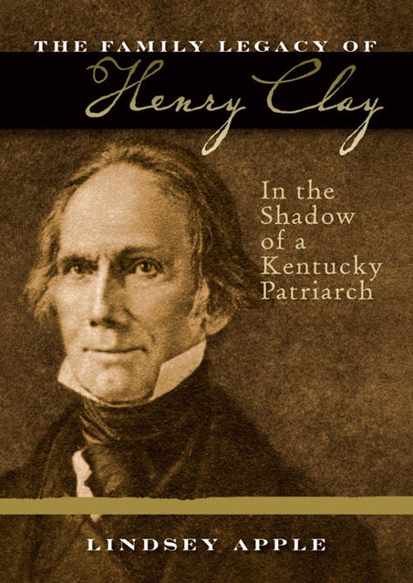 The Family Legacy of Henry Clay, Lindsey Apple