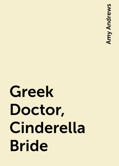 Greek Doctor, Cinderella Bride, Amy Andrews