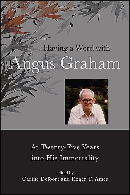 Having a Word with Angus Graham, Roger T. Ames, Carine Defoort