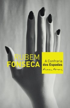 A Confraria dos Espadas, Rubem Fonseca