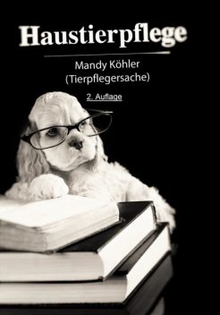 Haustierpflege 2. Auflage, Mandy Köhler