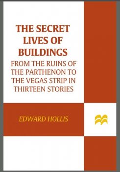 Secret Lives Of Buildings, Edward Hollis