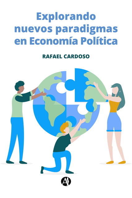 Explorando nuevos paradigmas en Economía Política, Rafael Cardoso