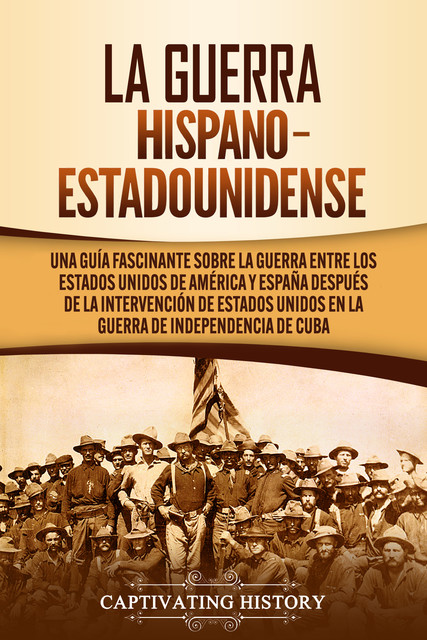 La guerra hispano-estadounidense, Captivating History