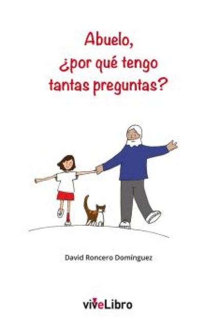 Abuelo, ¿por qué tengo tantas preguntas, David Caldevilla Domínguez
