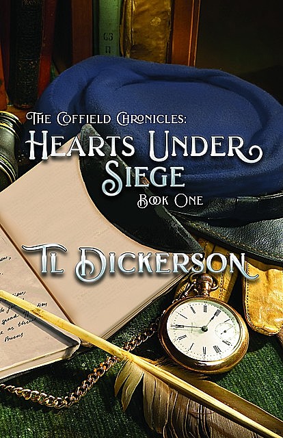 The Coffield Chronicles – Hearts Under Siege, TL Dickerson