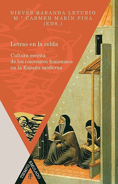 Letras en la celda Cultura escrita de los conventos femeninos en la España moderna, Nieves Baranda Leturio