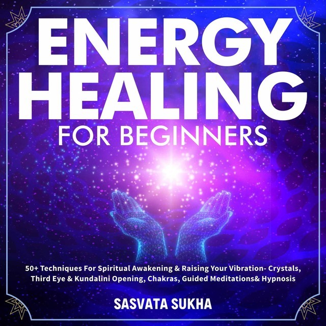 Energy Healing for Beginners, Sasvata Sukha