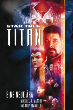 Star Trek – Titan 1: Eine neue Ära, Andy Mangels, Michael A.Martin