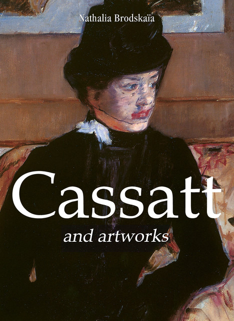 Cassatt and artworks, Nathalia Brodskaya