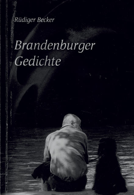 Brandenburger Gedichte, Rüdiger Becker