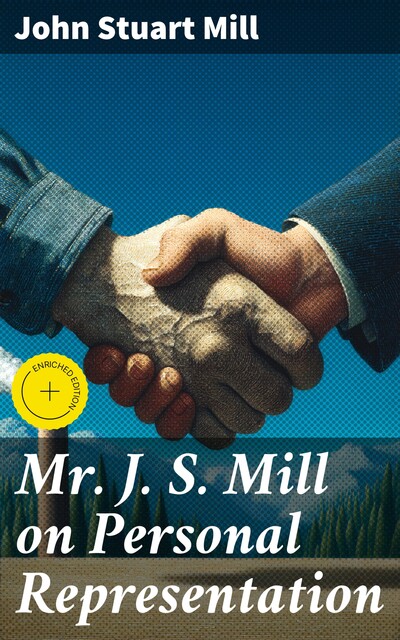 Mr J. S. Mill on Personal Representation, John Stuart Mill