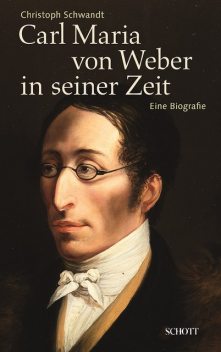 Carl Maria von Weber in seiner Zeit, Christoph Schwandt