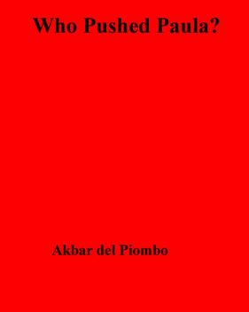 Who Pushed Paula?, Akbar Del Piombo