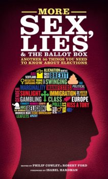 More Sex, Lies and the Ballot Box, Robert Ford, Philip Cowley