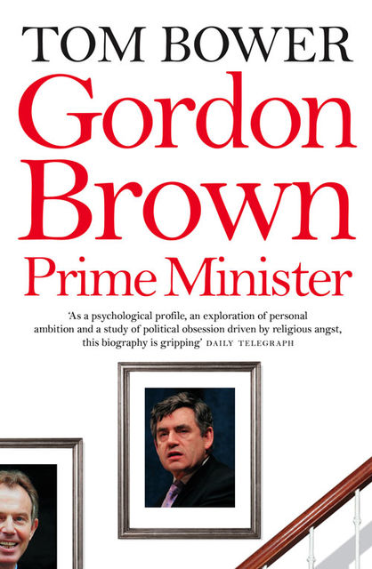Gordon Brown: Prime Minister (Text Only), Tom Bower