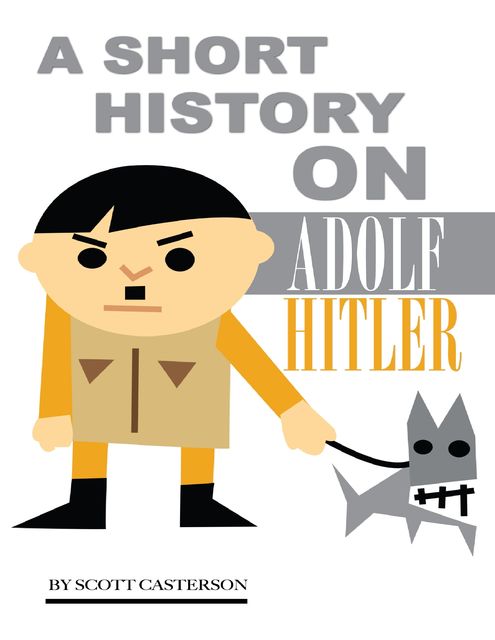 A Short History On Adolf Hitler, Scott Casterson