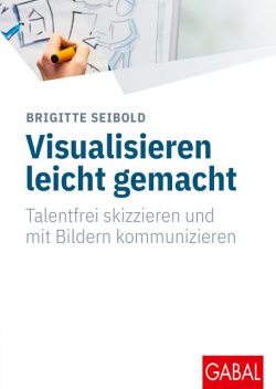 Visualisieren leicht gemacht, Brigitte Seibold