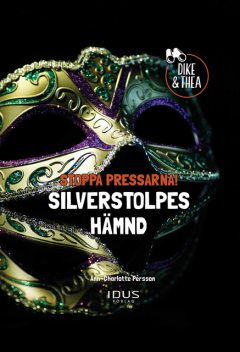Stoppa Pressarna! : Silverstolpes Hämnd, Ann-Charlotte Persson