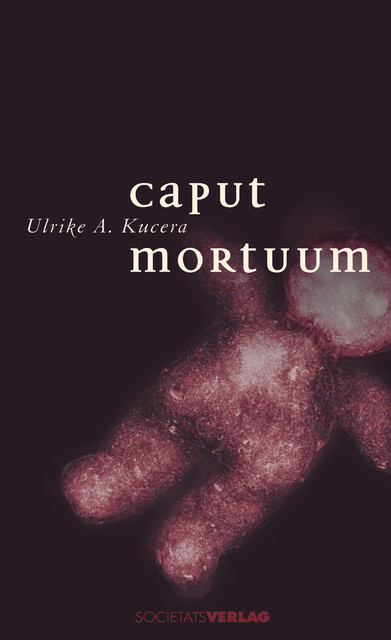 Caput Mortuum, Ulrike Kucera