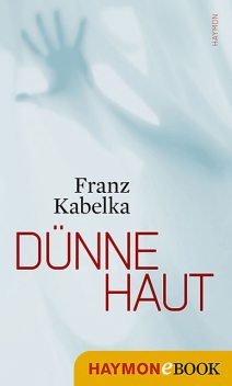 Dünne Haut, Franz Kabelka