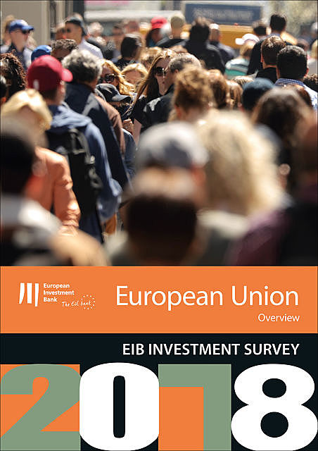 EIB Investment Survey 2018 – EU overview, European Investment Bank