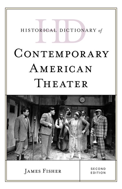 Historical Dictionary of Contemporary American Theater, James Fisher