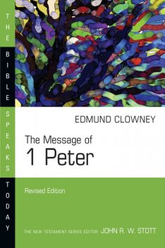 The Message of 1 Peter, Edmund Clowney