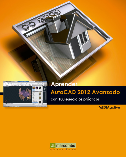 Aprender Autocad 2012 Avanzado con 100 ejercicios prácticos, MEDIAactive