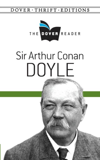 Sir Arthur Conan Doyle The Dover Reader, Arthur Conan Doyle