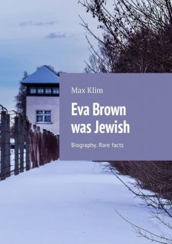 Eva Brown was Jewish. Biography. Rare facts, Max Klim