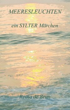 Meeresleuchten ein SYLTER Märchen, Reina de Brun