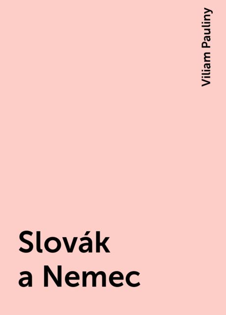 Slovák a Nemec, Viliam Pauliny