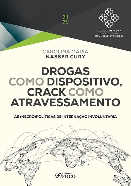 Drogas como Dispositivo, Crack como Atravessamento – As (necro)Políticas de Internação Involuntária, Caitlin Mulholland, Brunello Stancioli, Darlei Dall'Agnol, Alcino Eduardo Bonella, Arno Dal Ri Jr., Carolina Nasser, Daize Fernanda Wagner, Daniel Carnaúba, Daniel Mendes Ribeiro, Delamar José Volpato Dutra, Eder Fernandes Monica, Flávio G, Lucas Oliveira