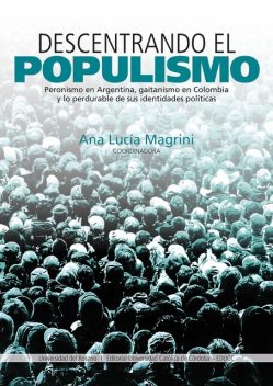 Descentrando el populismo, José Abelardo Díaz Jaramillo, Aarón Attias Basso, Adriana Rodríguez Franco, Ana Lucía Magrini, Cristian Acosta Olaya, Juan Manuel Reynares, María Virginia Quiroga, Mercedes Barros, Mercedes Vargas, Nicolás Azzolini, Sebastián Barros