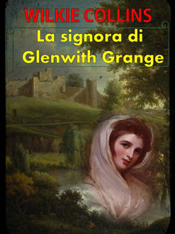 La signora di Glenwith Grange, Wilkie Collins, VIVIANA DE CECCO