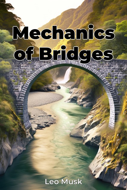 Mechanics of Bridges, Leo Musk