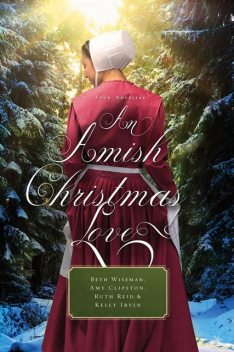 An Amish Christmas Love, Kelly Irvin, Beth Wiseman, Amy Clipston, Ruth Reid