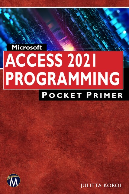 Microsoft Access 2021 Programming Pocket Primer, Julitta Korol