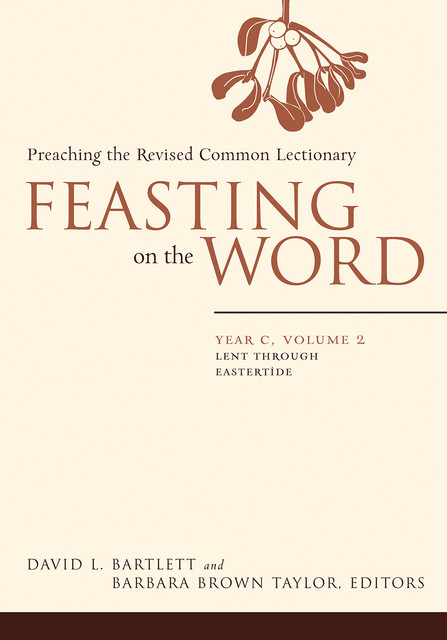 Feasting on the Word: Year C, Volume 2, Barbara Taylor, David Bartlett