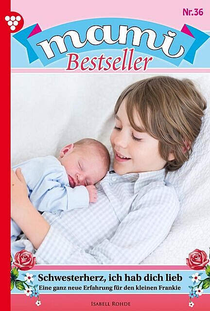 Mami Bestseller 36 – Familienroman, Rohde Isabell