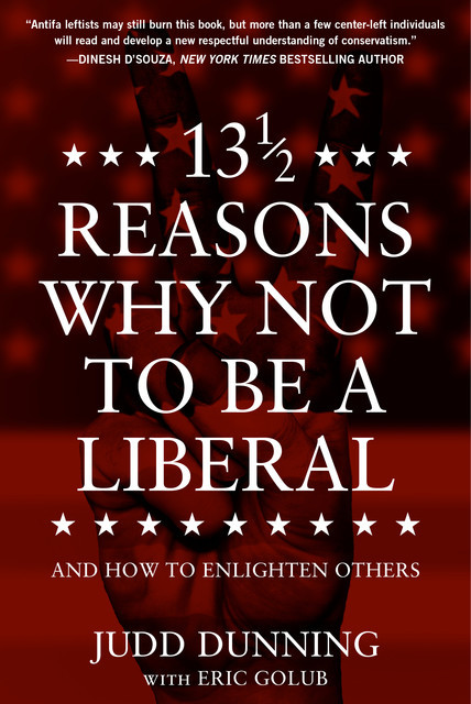 13 1/2 Reasons Why NOT To Be A Liberal, Judd Dunning