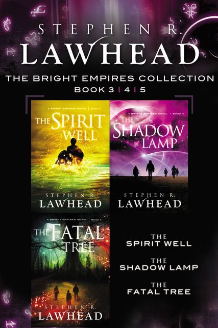 The Spirit Well, The Shadow Lamp, and The Fatal Tree, Stephen Lawhead