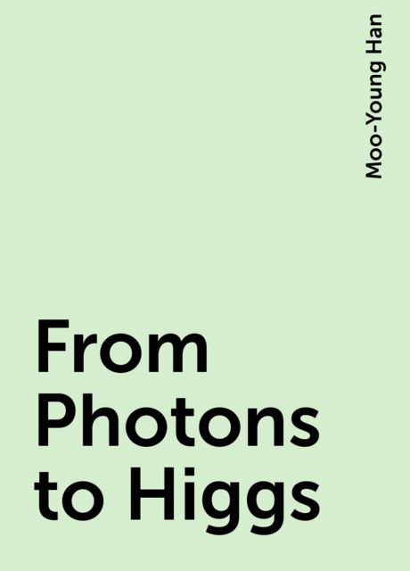 From Photons to Higgs, Moo-Young Han