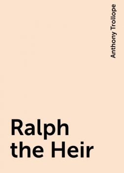Ralph the Heir, Anthony Trollope