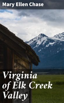 Virginia of Elk Creek Valley, Mary Ellen Chase