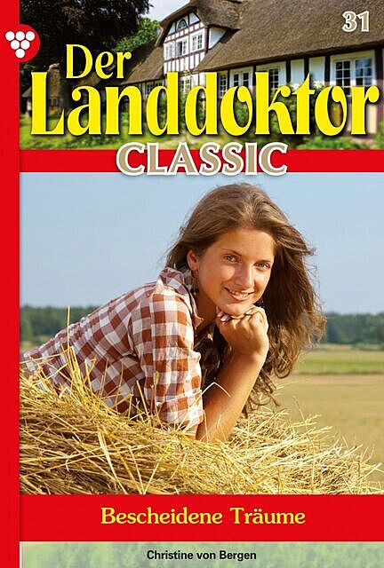 Der Landdoktor Classic 31 – Arztroman, Christine von Bergen