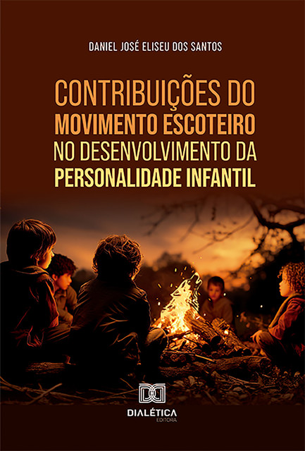 Contribuições do Movimento Escoteiro no desenvolvimento da personalidade infantil, Daniel José Eliseu dos Santos