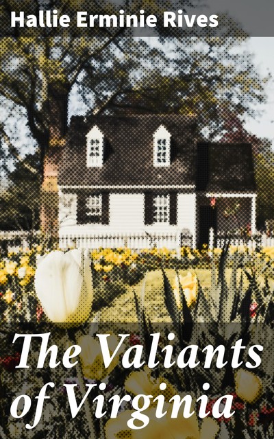 The Valiants of Virginia, Hallie Erminie Rives