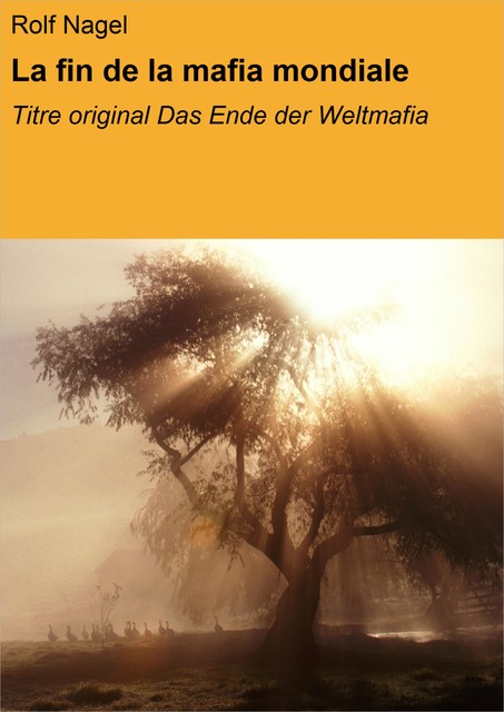 La fin de la mafia mondiale, Everest Girard, Rolf Nagel